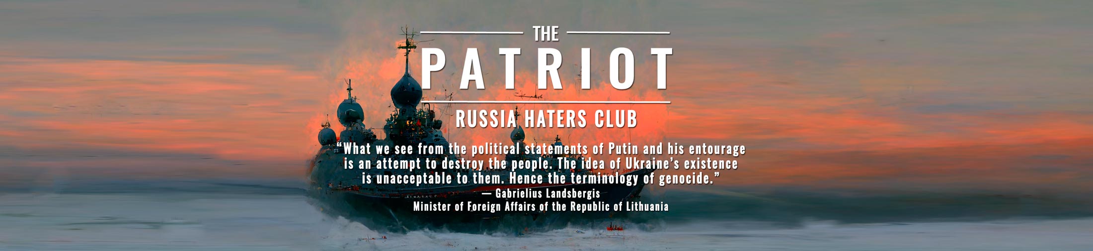“What we see from the political statements of Putin and his entourage is an attempt to destroy the people. The idea of Ukraine’s existence is unacceptable to them. Hence the terminology of genocide.” – Gabrielius Landsbergis Minister of Foreign Affairs of